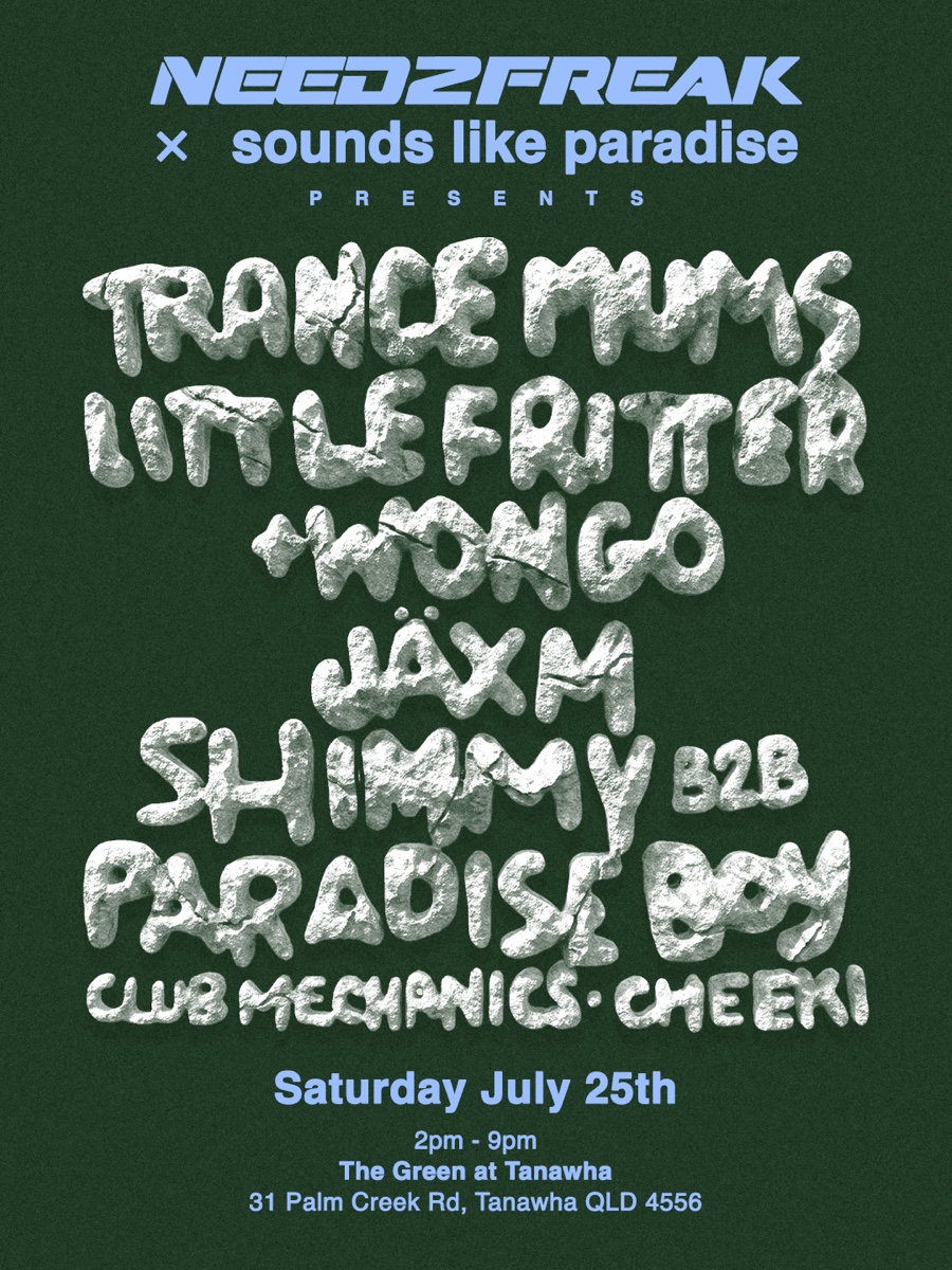 Need2Freak x Sounds Like Paradise — Sat 25 July, The Green at Tanawha